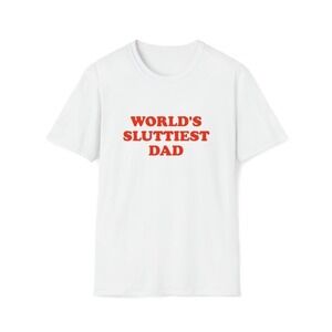Worlds Sluttiest Dad Joke Humor Graphic Adult Fan Gift T-Shirt